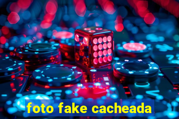 foto fake cacheada